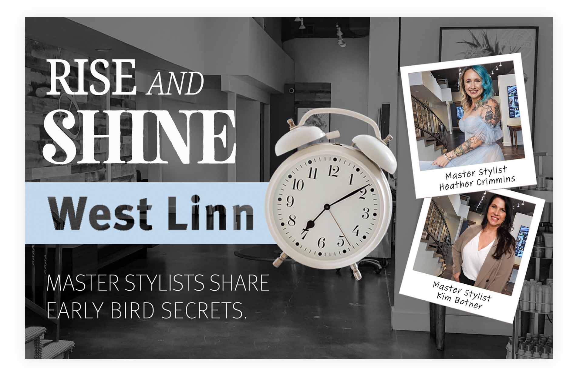 Image of march blog Rise and shine: The secret to a productive day with Master Stylists Heather Crimmins and Kim Botner