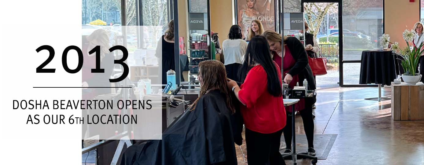 Dosha history - 6th salon in Beaverton opens